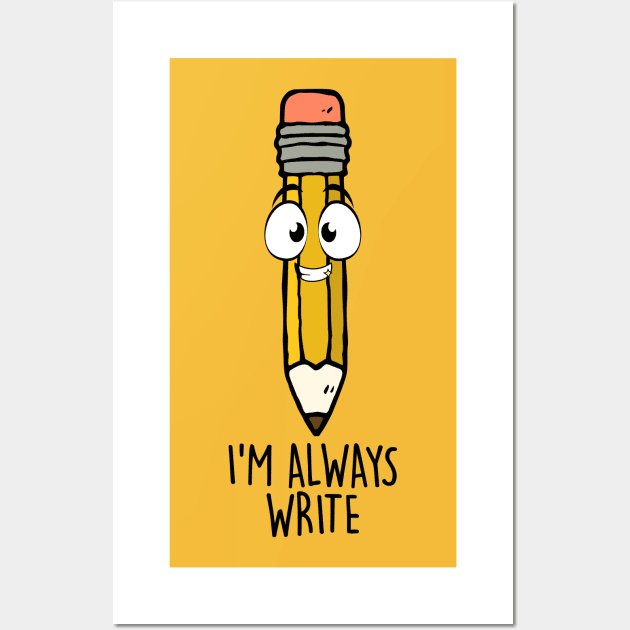 I'M Always Write Wall Art by NotSoGoodStudio